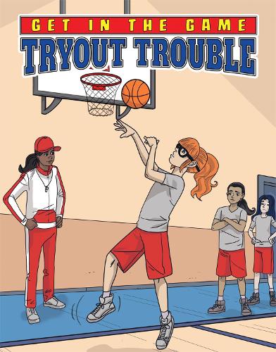 Tryout Trouble: (Get In the Game Set 2)