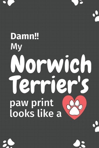 Damn!! my Norwich Terrier's paw print looks like a