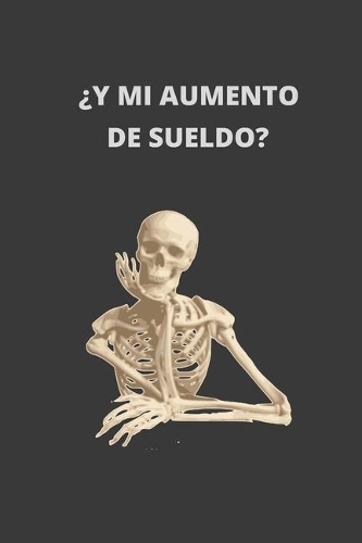 Y Mi Aumento de Sueldo: Cuaderno Lineado. Cuaderno de Notas, Diario O Agenda. Regalo Original.