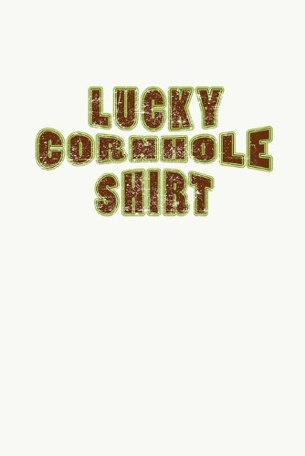 Lucky Cornhole Shirt