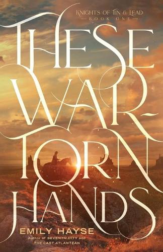 These War-Torn Hands: (1 Knights of Tin and Lead)