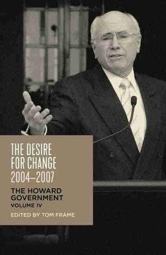 Desire for Change, 2004-2007: The Howard Government, Vol IV(The Howard Government)