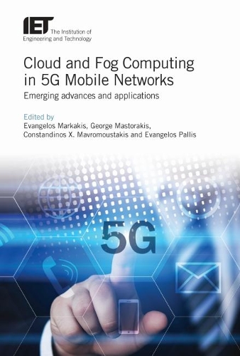 Cloud and Fog Computing in 5G Mobile Networks: Emerging advances and applications(Telecommunications)