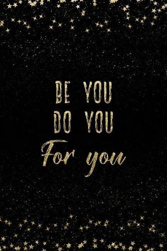 Be You Do You for You