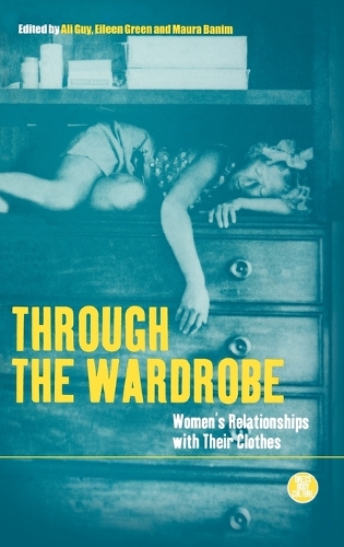 Through the Wardrobe: Women's Relationships with Their Clothes(Dress, Body, Culture)