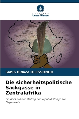 Die sicherheitspolitische Sackgasse in Zentralafrika
