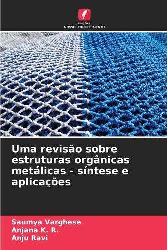 Uma revisão sobre estruturas orgânicas metálicas - síntese e aplicações
