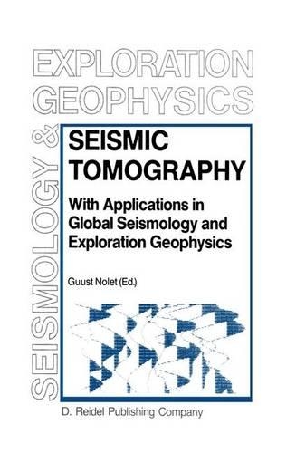 Seismic Tomography: With Applications in Global Seismology and Exploration Geophysics(5 Modern Approaches in Geophysics)