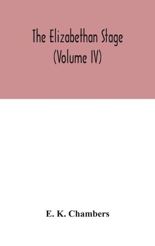 The Elizabethan stage (Volume IV)