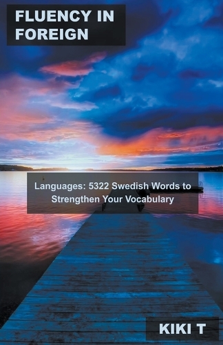 Fluency in Foreign Languages: 5322 Swedish Words to Strengthen Your Vocabulary(4 Learn Swedish)