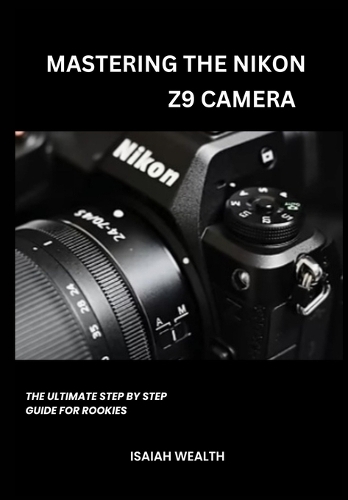 Mastering the Nikon Z9 Camera