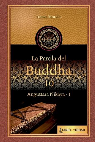 La parola del Buddha - 10: Anguttara Nikaya - 1(10 La Parola del Buddha)