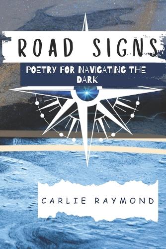 Road Signs: Poetry for Navigating the Dark