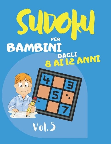 Sudoku per bambini dagli 8 ai 12 anni: Sudoku Big Book per gli appassionati di Sudoku - Per bambini 8-12 anni e adulti - 300 griglie 9x9 - Stampa grande - Memoria e logica del treno - Reg(Sudoku)