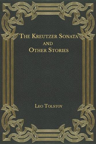 The Kreutzer Sonata and Other Stories