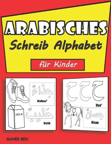 Arabisches Schreib Alphabet für Kinder: Übungsbuch zum arabischen Schreiben für Kindergärtner Vorschulalter Arabisch lesen und schreiben lernen.(13 Arabische Bücher Für Kinder Arabisch Lernen Für Kinder (Serie))
