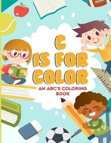 C Is For Color: An ABC's Coloring Book