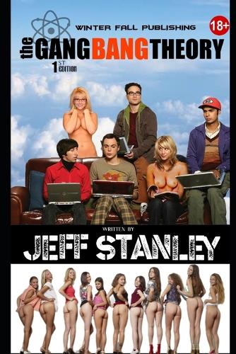 The Gangbang Theory: Erotic Parody: Volume One