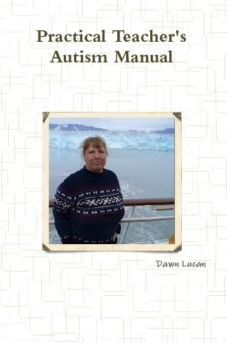 Practical Teacher's Autism Manual
