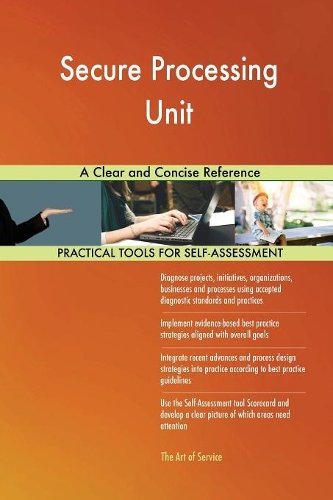 Secure Processing Unit A Clear and Concise Reference