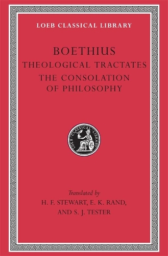 Theological Tractates. The Consolation of Philosophy