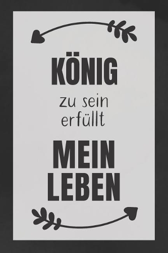 König zu sein: DIN A5 - 120 Punkteraster Seiten - Kalender - Notizbuch - Notizblock - Block - Terminkalender - Abschied - Abschiedsgeschenk - Ruhestand - Arbeitsko