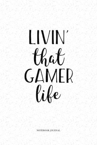 Livin That Gamer Life