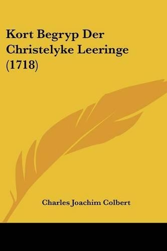 Kort Begryp Der Christelyke Leeringe (1718)