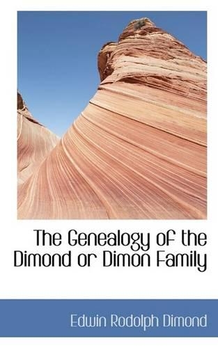 The Genealogy of the Dimond or Dimon Family