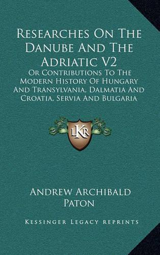 Researches On The Danube And The Adriatic V2