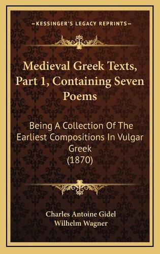 Medieval Greek Texts, Part 1, Containing Seven Poems