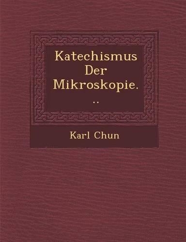 Katechismus Der Mikroskopie...: (German)