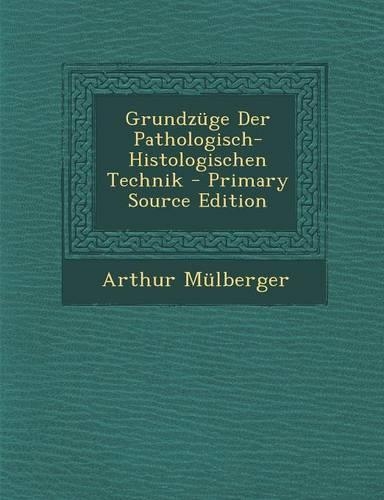 Grundzuge Der Pathologisch-Histologischen Technik