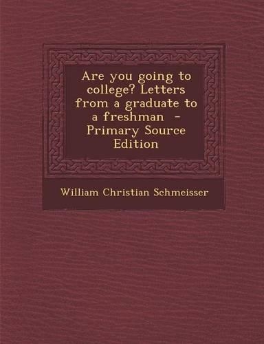 Are You Going to College? Letters from a Graduate to a Freshman
