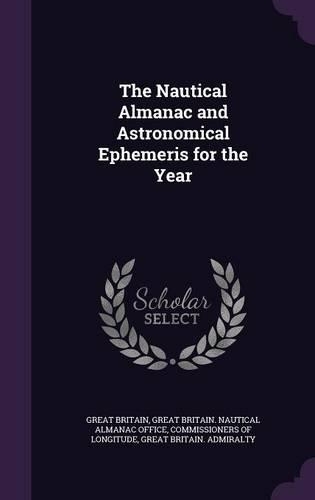The Nautical Almanac and Astronomical Ephemeris for the Year