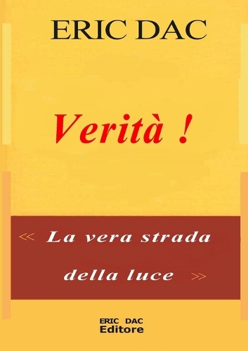Verità !: La vera strada della luce