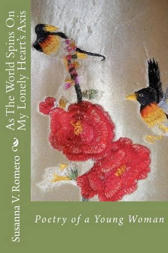 As The World Spins On My Lonely Heart's Axis: Poetry of a Young Woman(English)