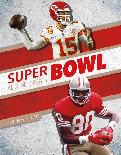Super Bowl All-Time Greats: (All-Time Greats of Sports Championships)