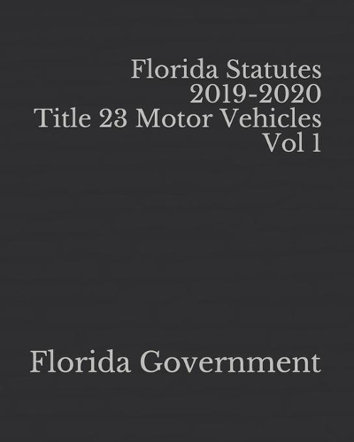 Florida Statutes 2019-2020 Title 23 Motor Vehicles Vol 1