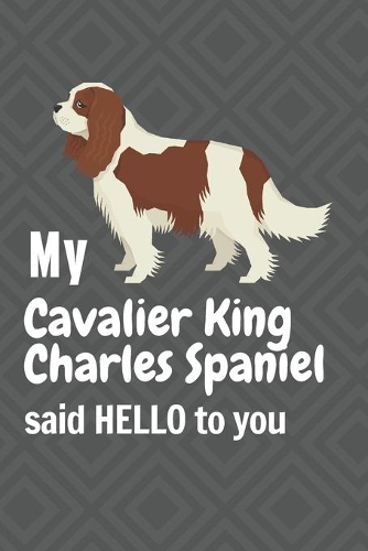 My Cavalier King Charles Spaniel said HELLO to you