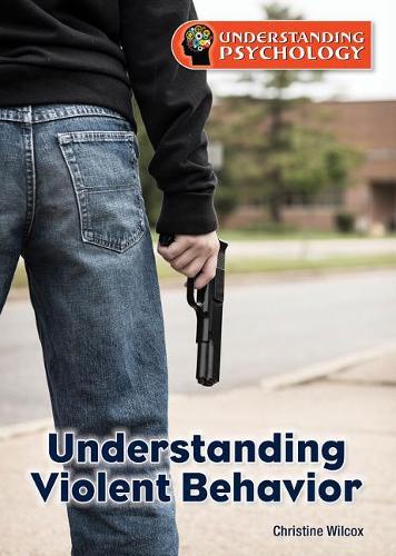 Understanding Violent Behavior: (Understanding Psychology)