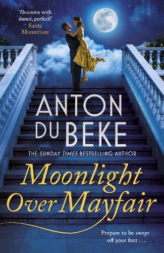 Moonlight Over Mayfair: The uplifting and charming Sunday Times Bestseller from Anton Du Beke