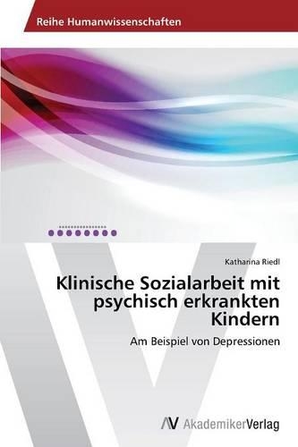 Klinische Sozialarbeit mit psychisch erkrankten Kindern