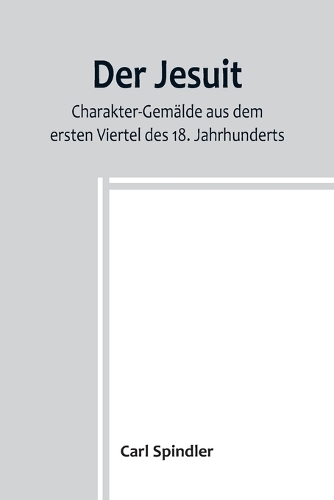 Jesuit; Charakter-Gemälde aus dem ersten Viertel des 18. Jahrhunderts