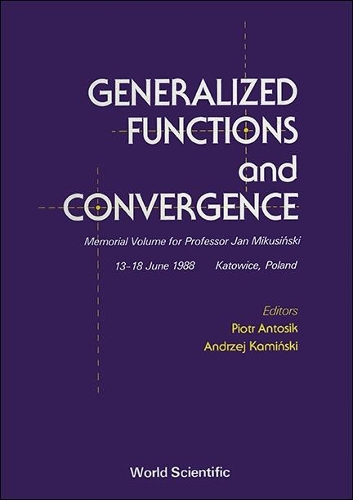 Generalized Functions And Convergence: Memorial Volume For Professor Jan Mikusinski