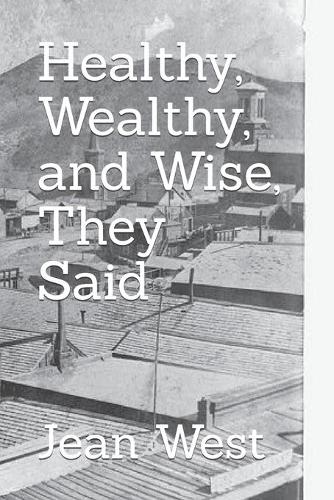 Healthy, Wealthy, and Wise, They Said