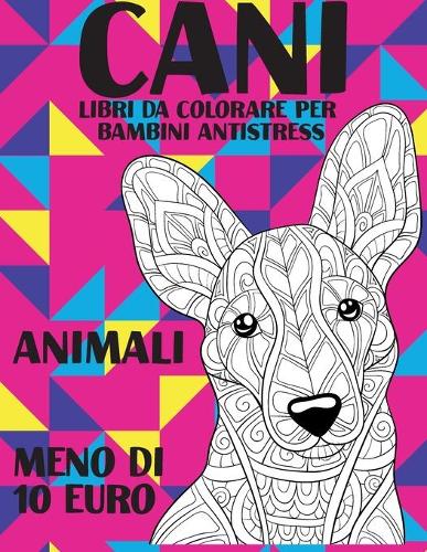 Libri da colorare per bambini antistress - Meno di 10 euro - Animali - Cani