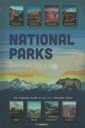 National Parks Bucket Journal The Complete Guide to all U.S. National Parks
