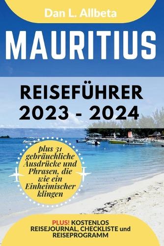 MAURITIUS Reiseführer 2023 - 2024