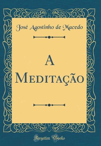 A Meditação (Classic Reprint)
